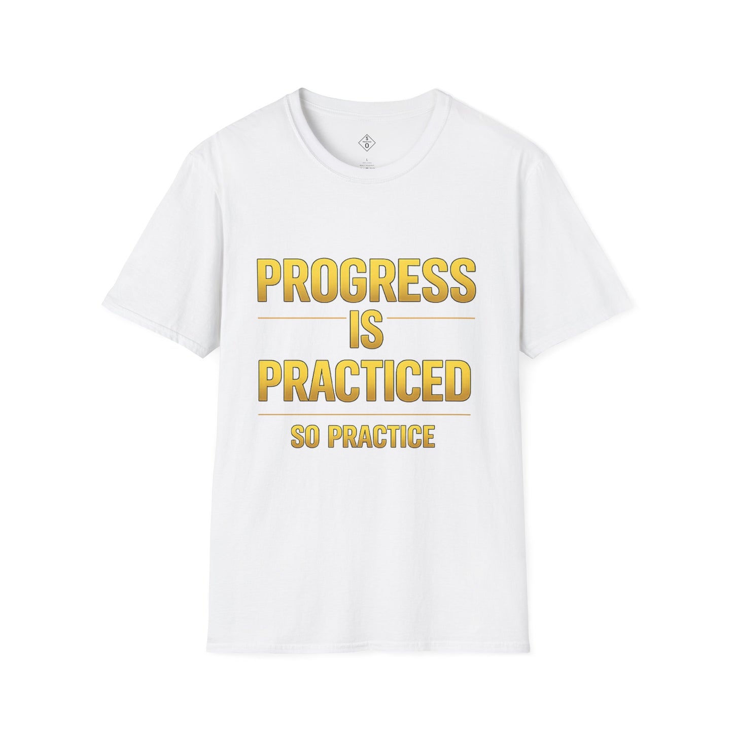 Progress Is Practiced Gold Edition - SO PRACTICE Motivational T-shirt