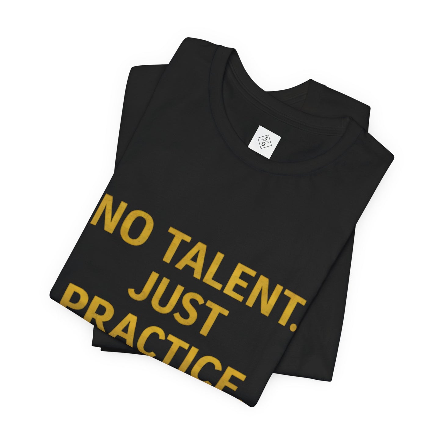 NO TALENT JUST PRACTICE GOLD Edition