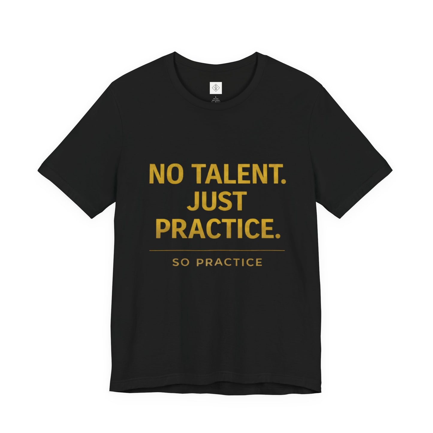 NO TALENT JUST PRACTICE GOLD Edition