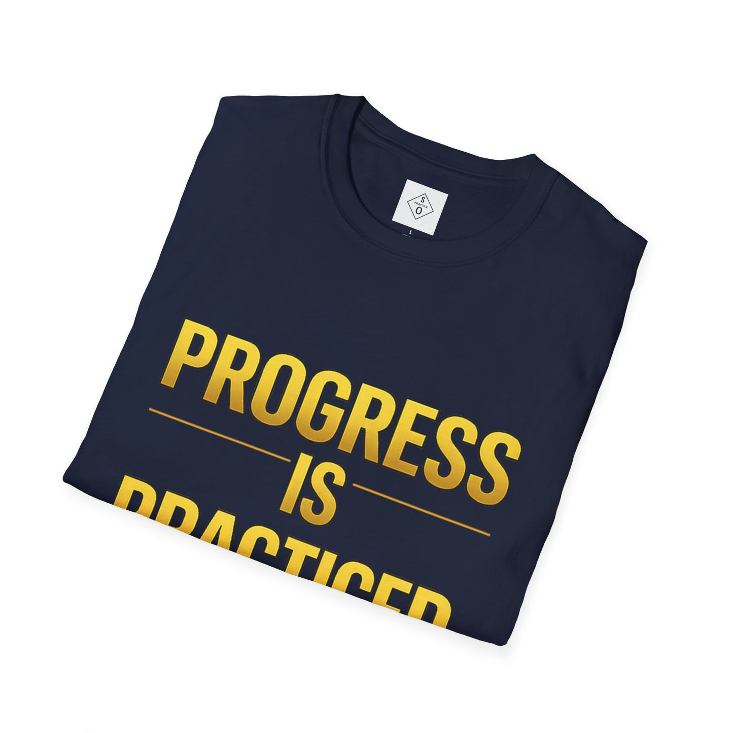 Progress Is Practiced Gold Edition - SO PRACTICE Motivational T-shirt