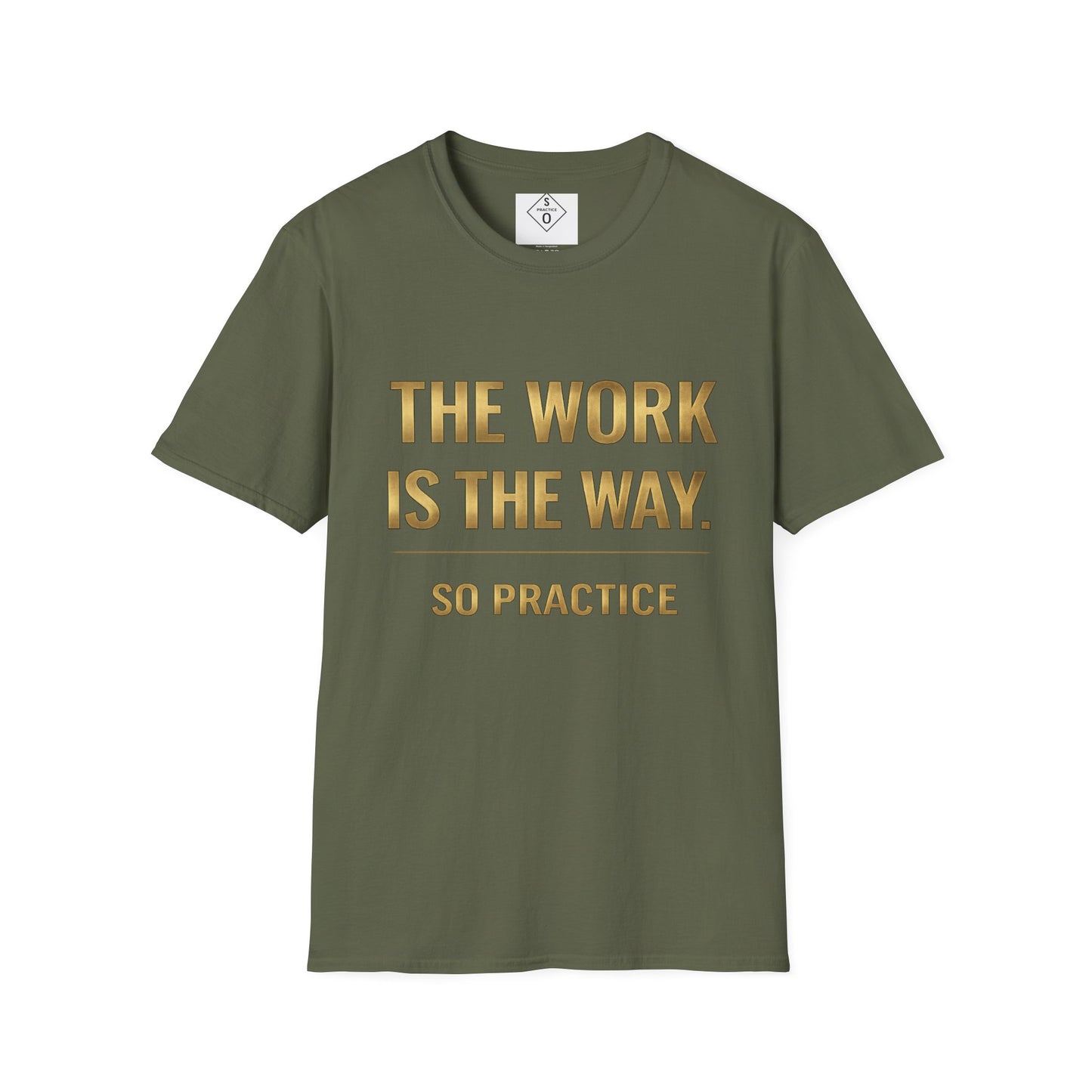 The Work Is The Way.™ Gold Edition – SO PRACTICE Signature Tee