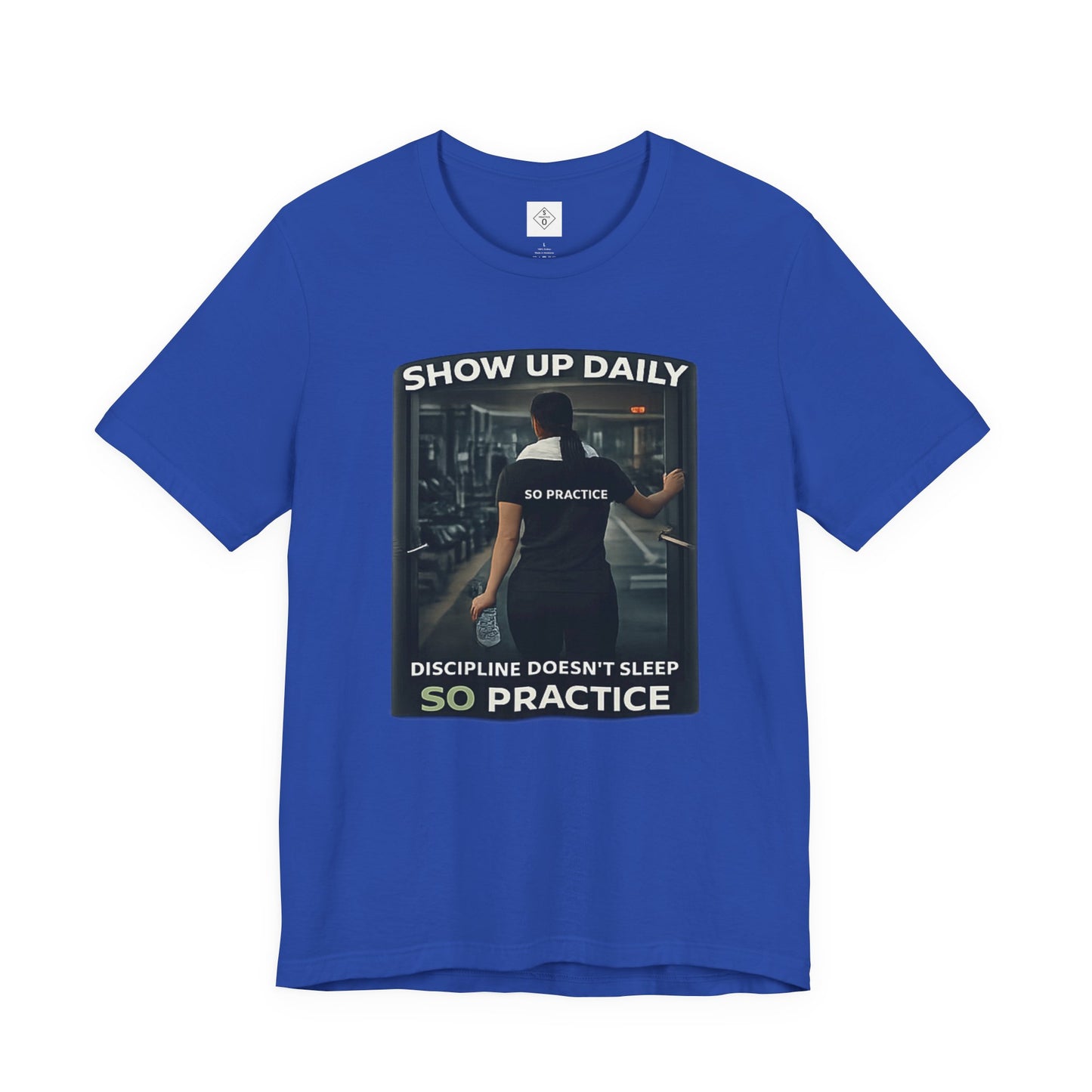 Motivational Gym T‑Shirt/ Female version — "Show Up Daily / So Practice" Workout Tee