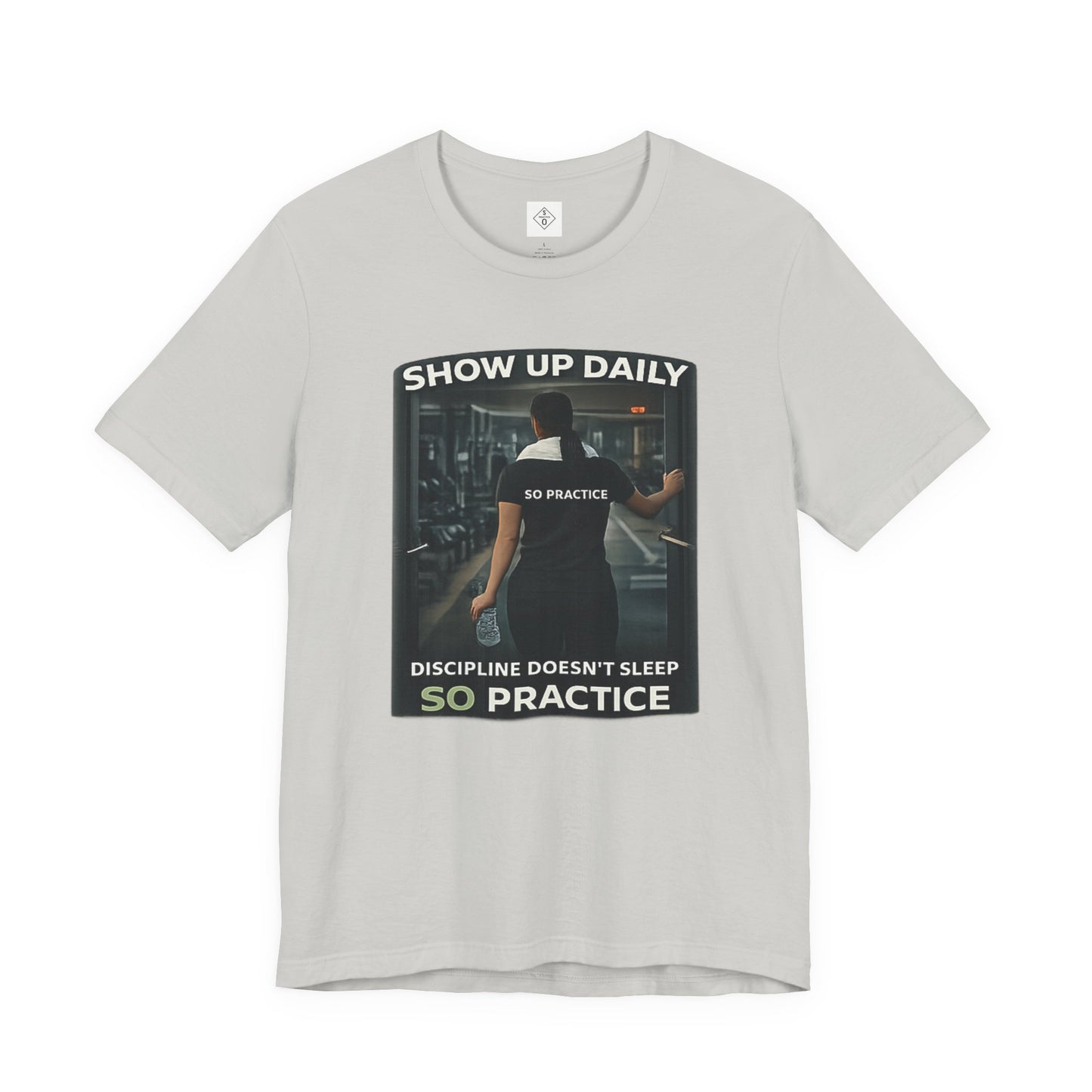 Motivational Gym T‑Shirt/ Female version — "Show Up Daily / So Practice" Workout Tee