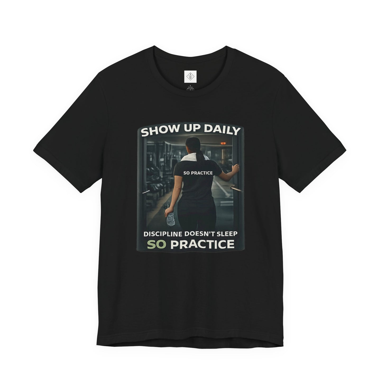 Motivational Gym T‑Shirt/ Female version — "Show Up Daily / So Practice" Workout Tee