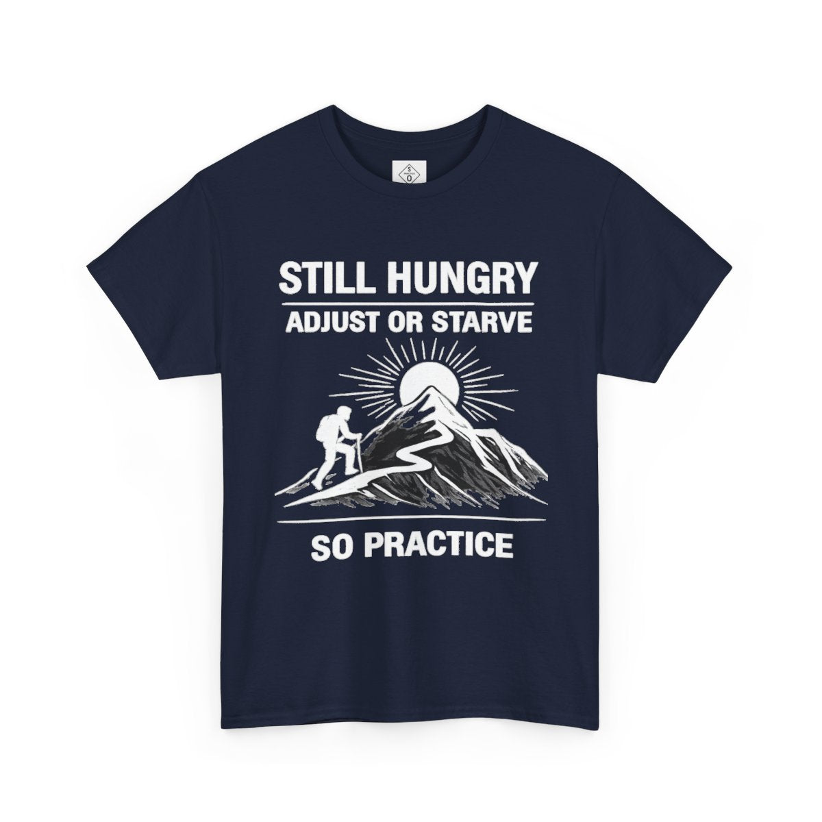 Still Hungry Nighttime Adjust or Starve T-Shirt