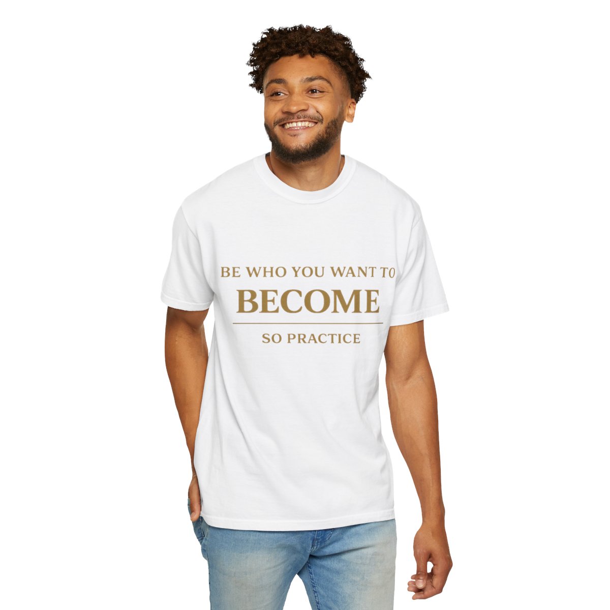 Be Who You Want to Become Gold Edition T-Shirt