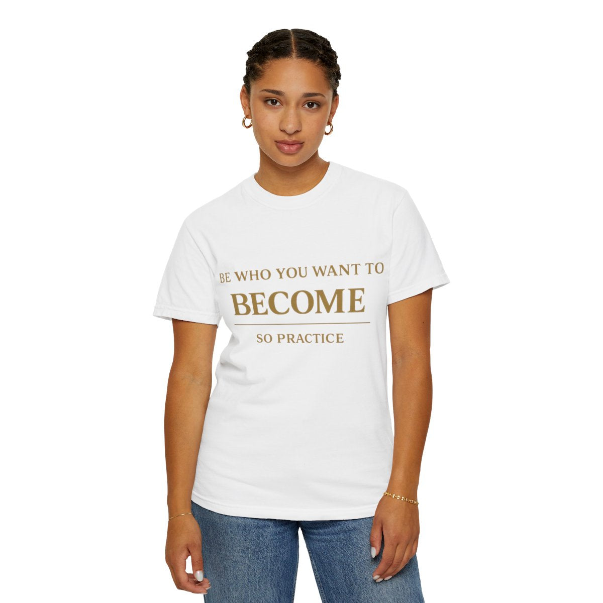 Be Who You Want to Become Gold Edition T-Shirt
