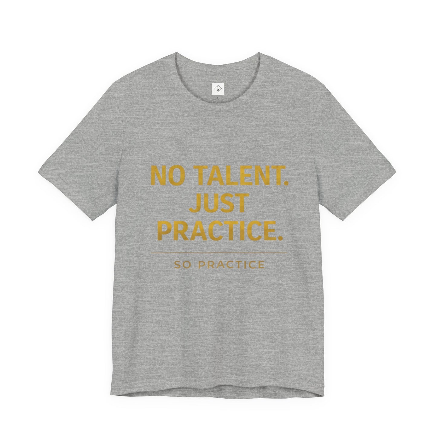 NO TALENT JUST PRACTICE GOLD Edition