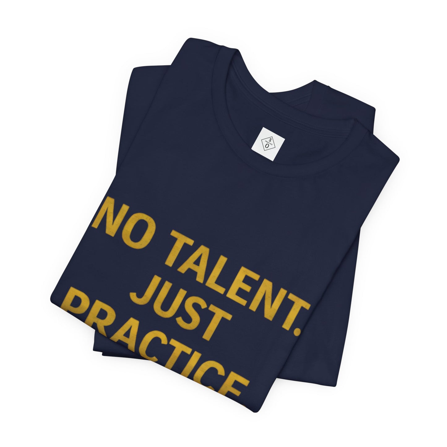 NO TALENT JUST PRACTICE GOLD Edition