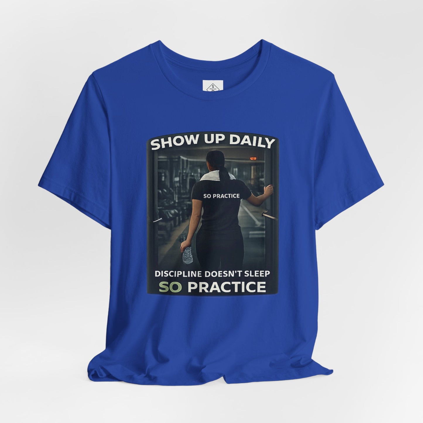 Motivational Gym T‑Shirt/ Female version — "Show Up Daily / So Practice" Workout Tee