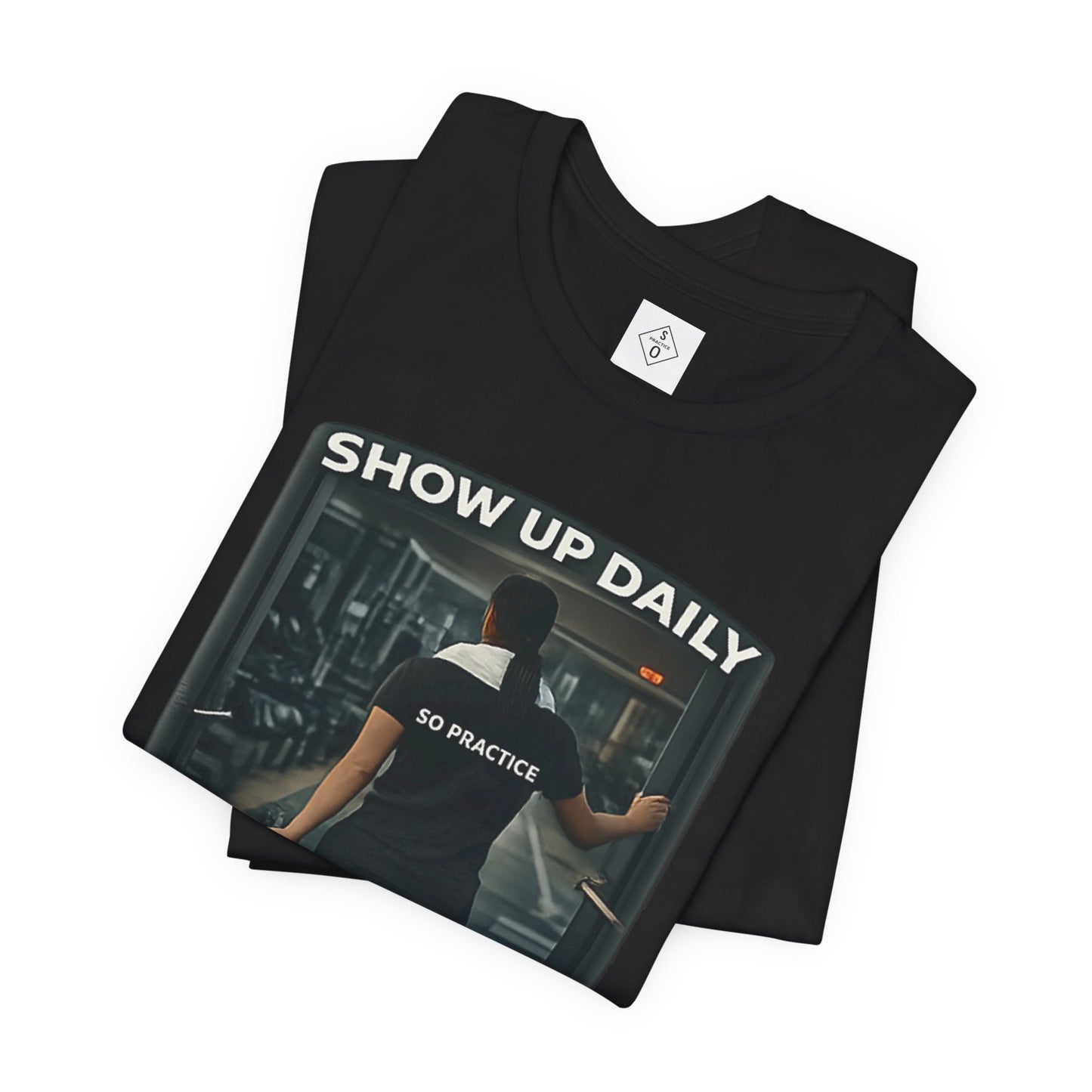 Motivational Gym T‑Shirt/ Female version — "Show Up Daily / So Practice" Workout Tee