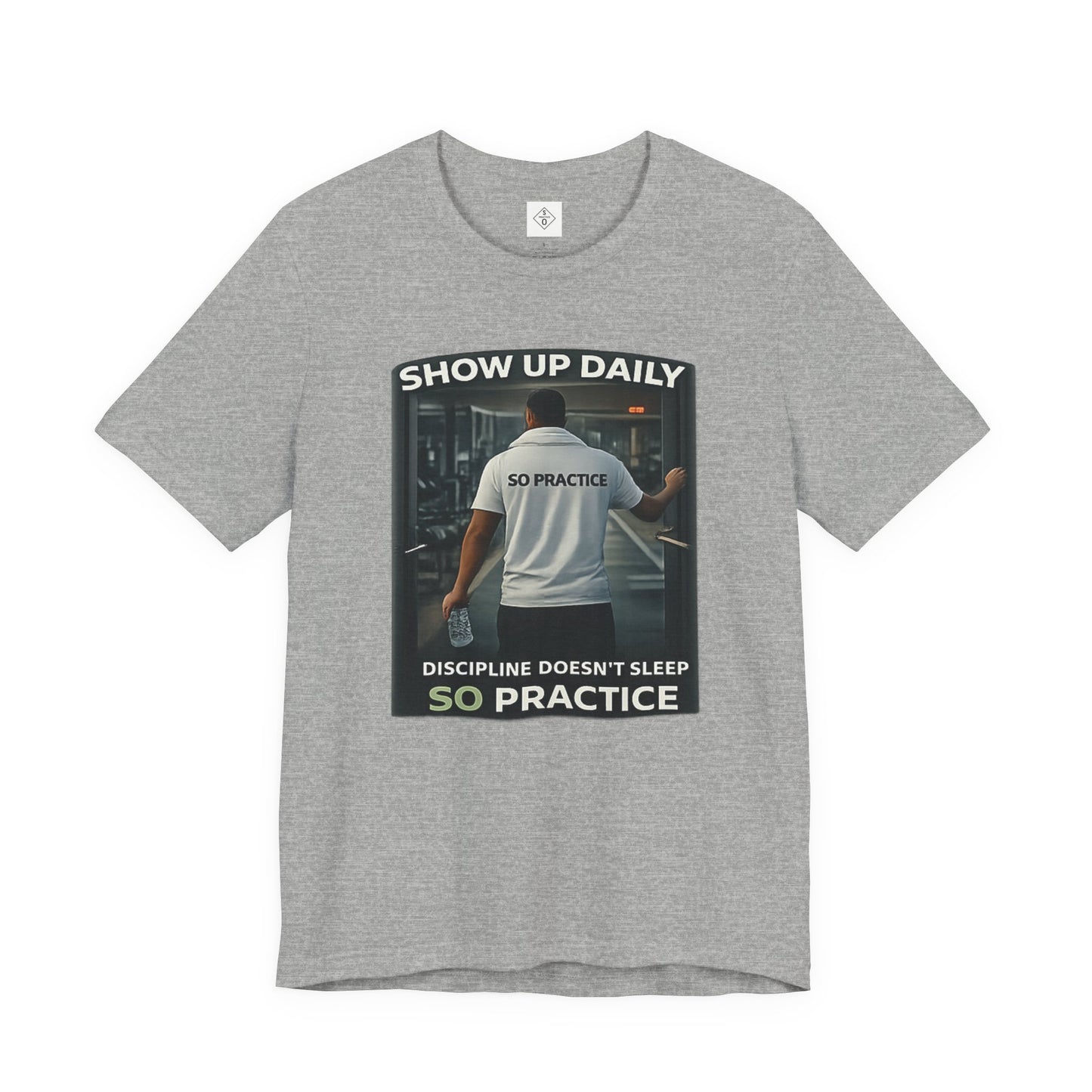 Motivational Gym T‑Shirt Male version — "Show Up Daily / So Practice" Workout Tee