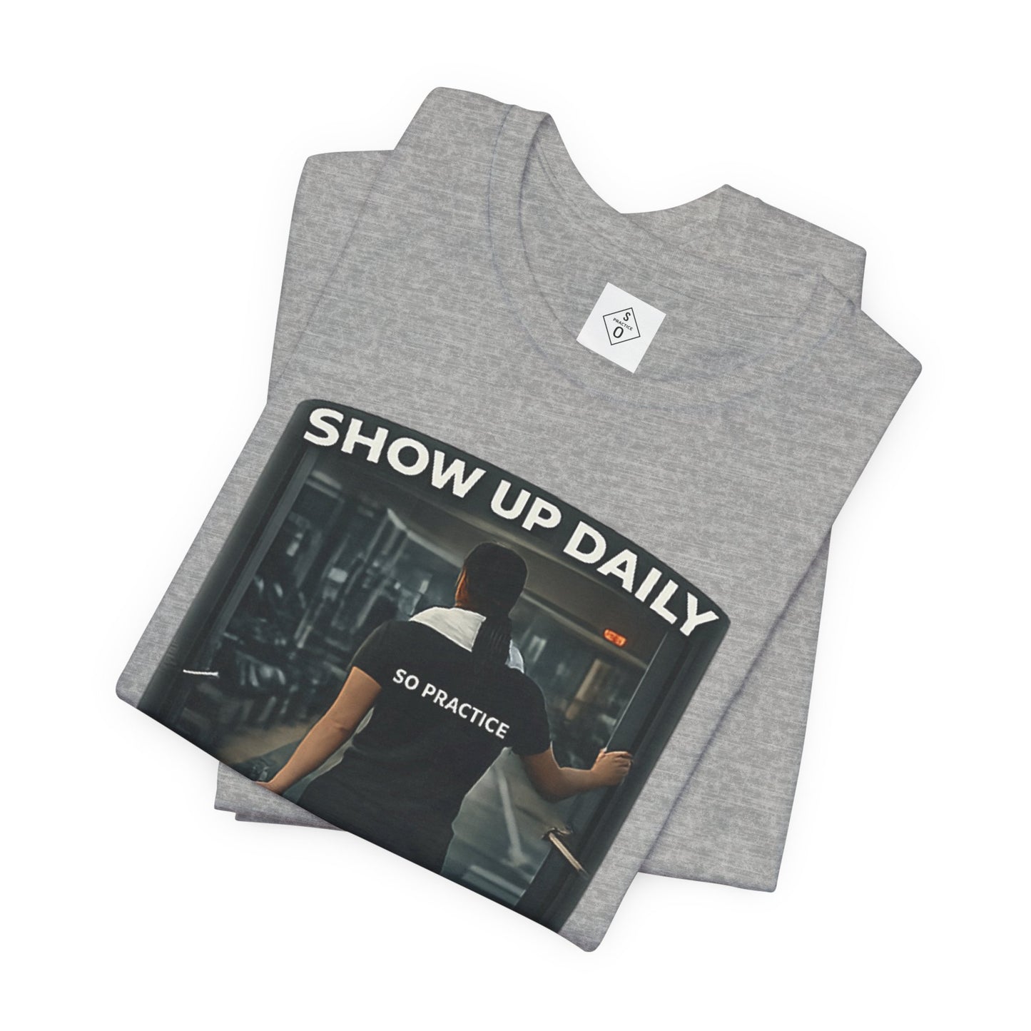 Motivational Gym T‑Shirt/ Female version — "Show Up Daily / So Practice" Workout Tee