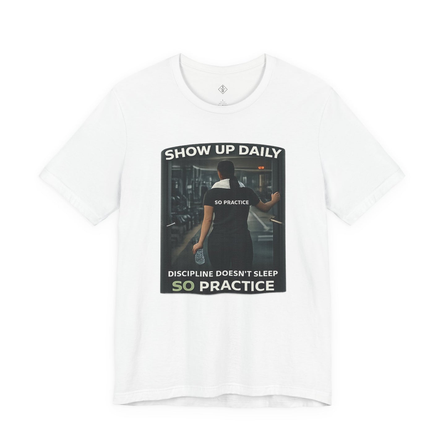 Motivational Gym T‑Shirt/ Female version — "Show Up Daily / So Practice" Workout Tee
