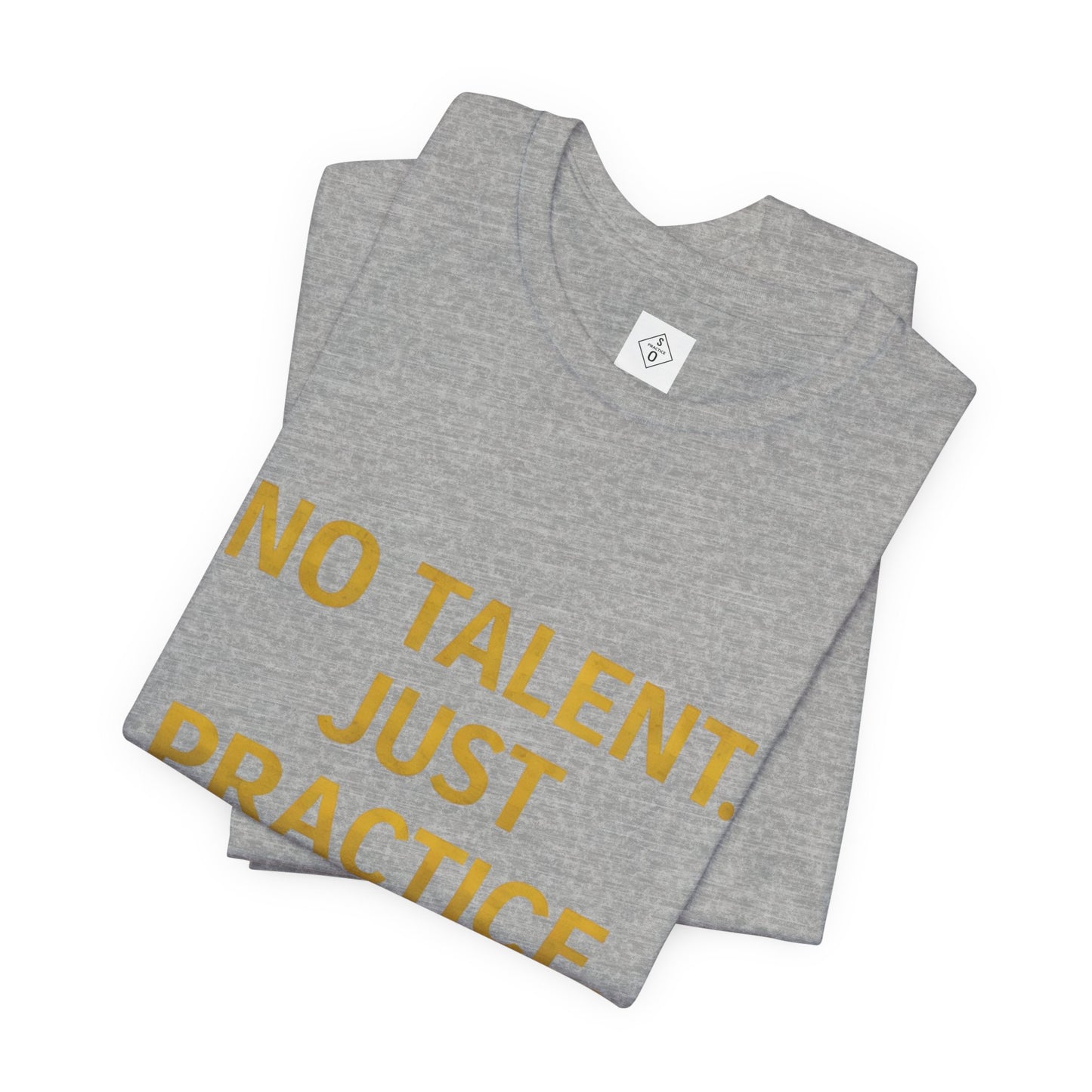 NO TALENT JUST PRACTICE GOLD Edition