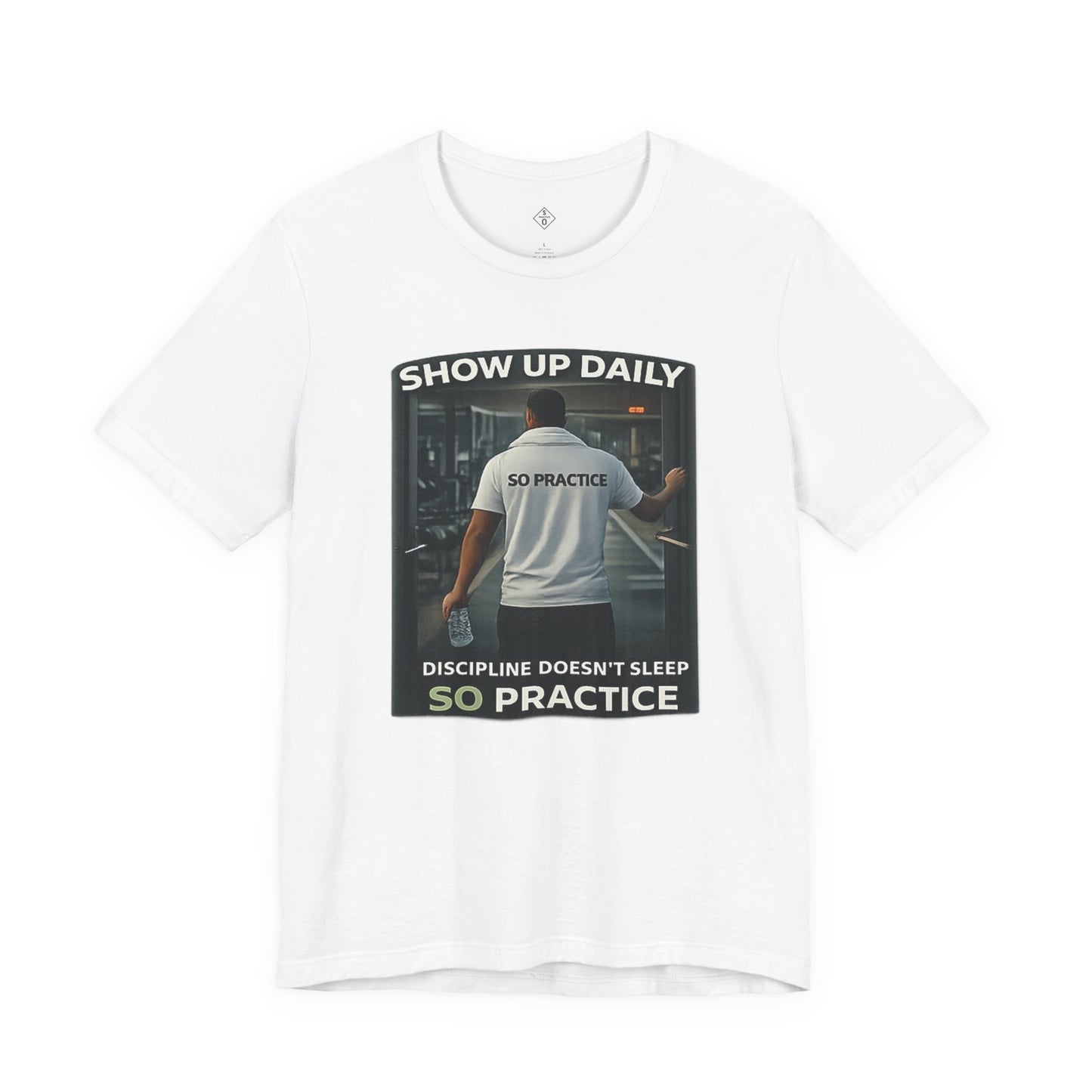 Motivational Gym T‑Shirt Male version — "Show Up Daily / So Practice" Workout Tee