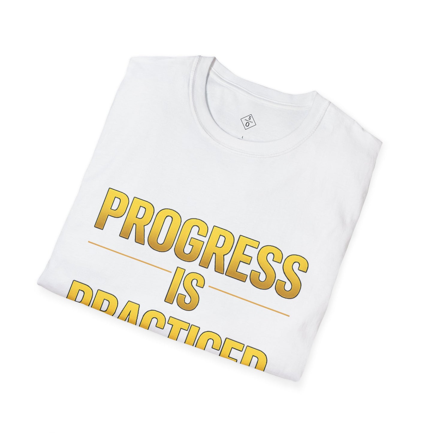 Progress Is Practiced Gold Edition - SO PRACTICE Motivational T-shirt