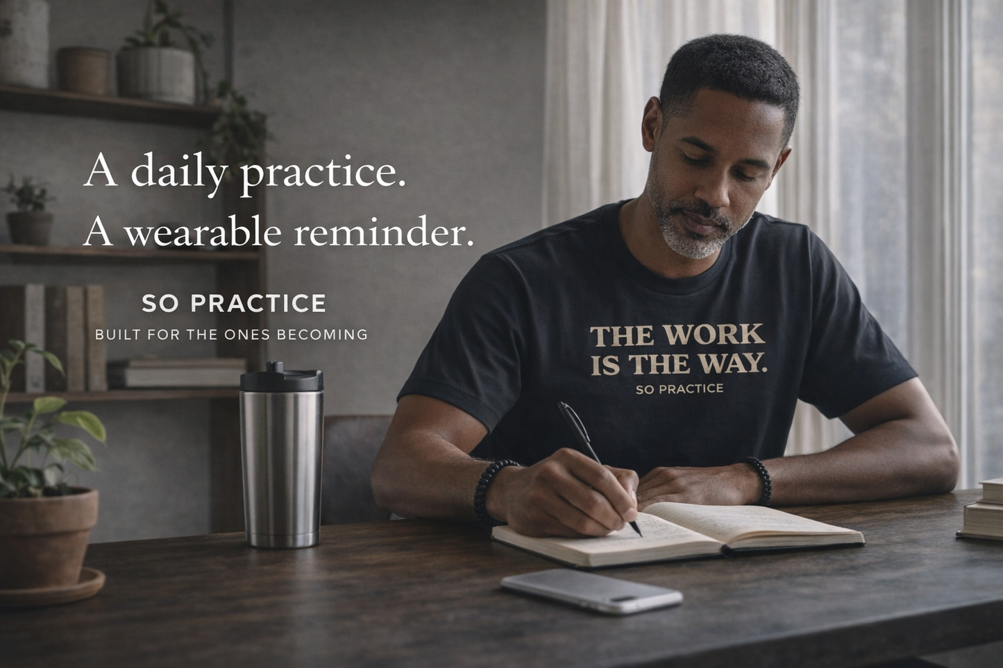 “THE WORK IS THE WAY. SO PRACTICE.” Minimalist Inspirational T-Shirt