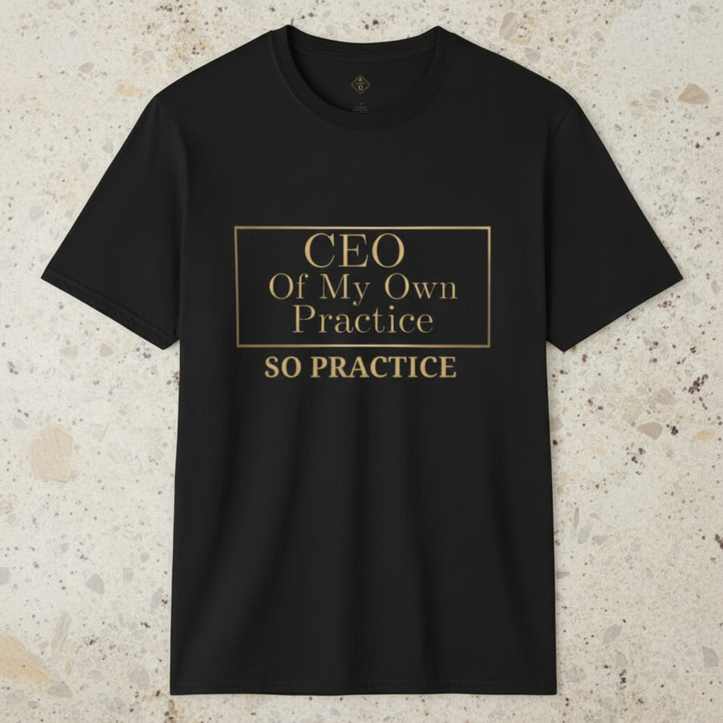 CEO of My Own Practice T-Shirt | SO PRACTICE Identity Shift Collection